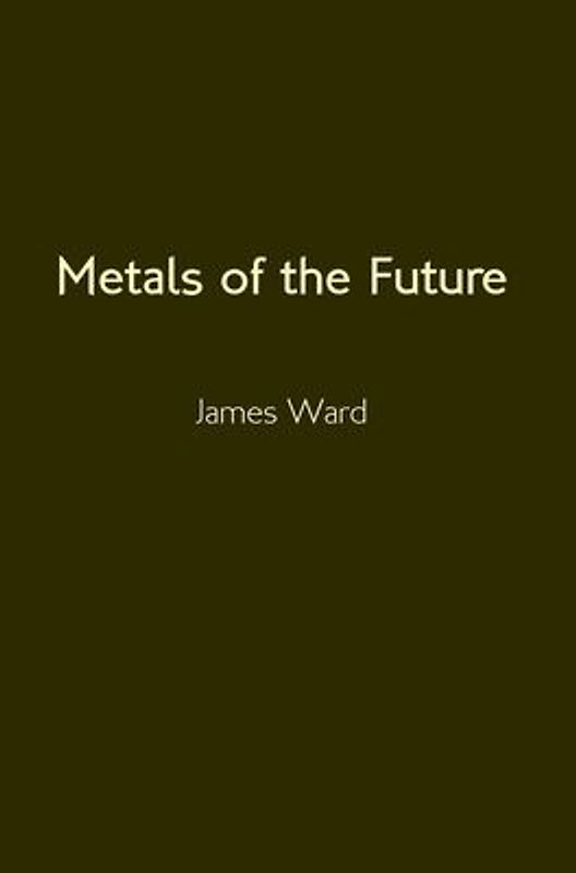 Metals of the Future