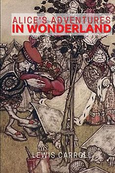 Alice's Adventures in Wonderland: Illustrated by Arthur Rackham