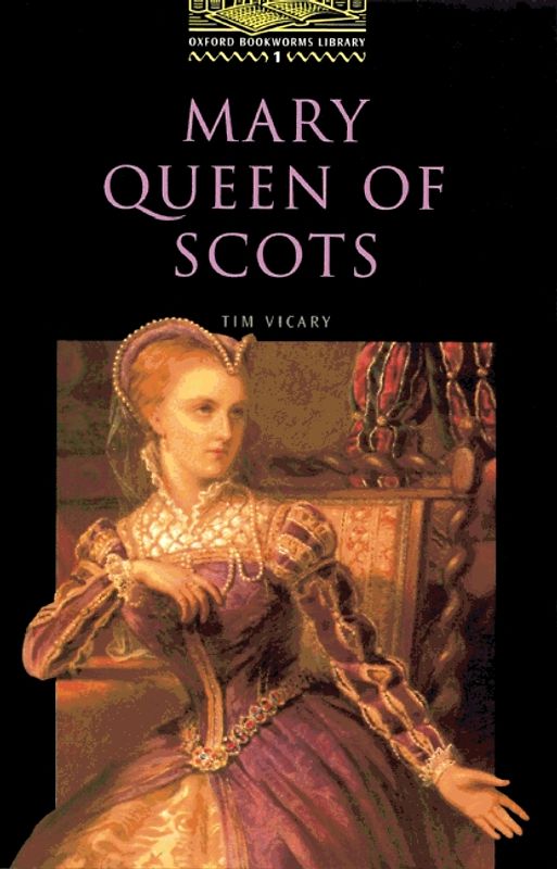Oxford Bookworms Library / 6. Schuljahr, Stufe 2 - Mary, Queen of Scots