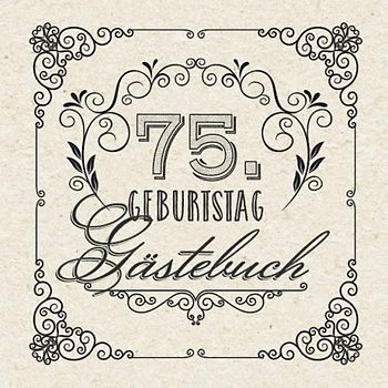 75. Geburtstag - Gästebuch: Vintage Deko zum 75.Geburtstag für Männer oder Frauen - 75 Jahre Geschenke & Retro Dekoration - Buch für Glückwünsche und Fotos der Gäste