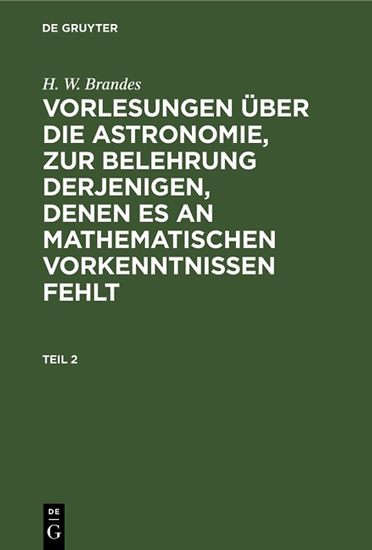 Vorlesungen über die Astronomie, zur Belehrung derjenigen, denen es an mathematischen Vorkenntnissen fehlt. Teil 2