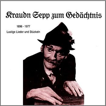 Kraudn Sepp - Zum Gedächtnis 1896-1977