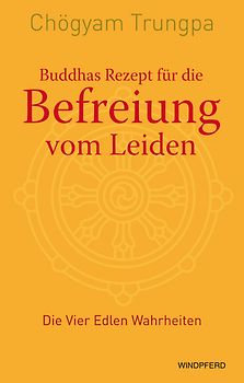 Buddhas Rezept für die Befreiung vom Leiden