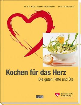 Kochen für das Herz. Die guten Fette und Öle
