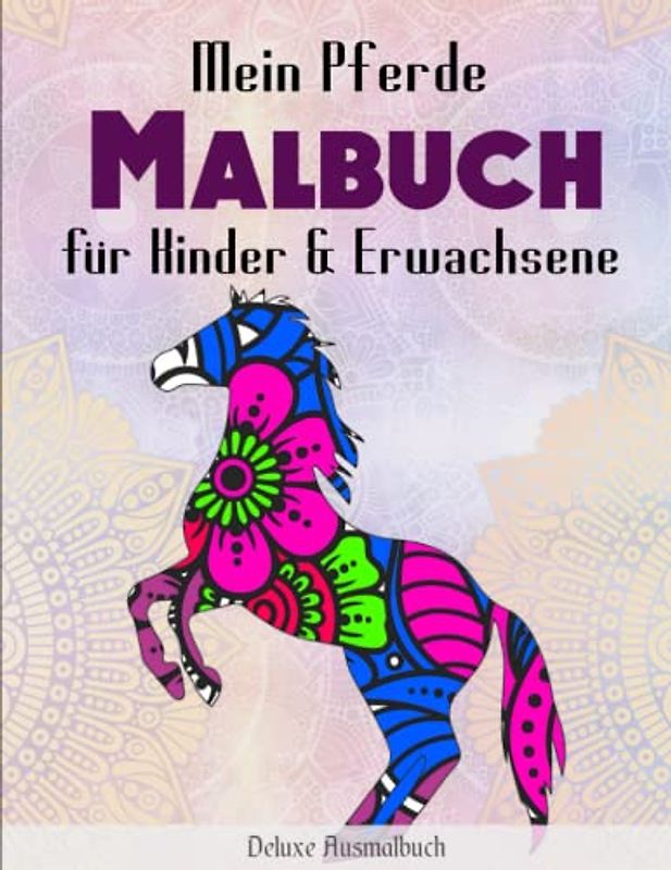 Mein Pferde Malbuch für Kinder & Erwachsene - Deluxe Ausmalbuch: Tiere als Mandala (Mandala Malbücher Tiermotive) | Ausmalbuecher Fuer Erwachsene Und Kinder