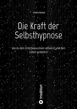 Die Kraft der Selbsthypnose