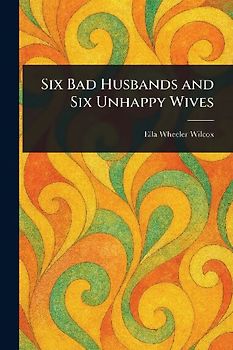 Six Bad Husbands and Six Unhappy Wives