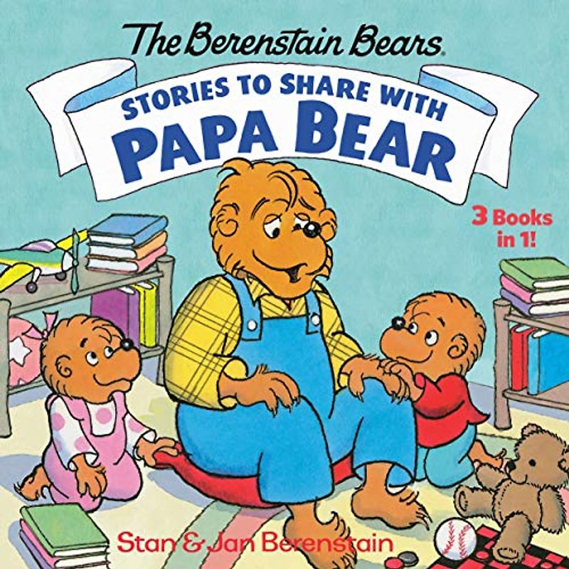 Stories to Share with Papa Bear (the Berenstain Bears)