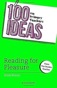 100 Ideas for Primary Teachers: Reading for Pleasure