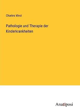 Pathologie und Therapie der Kinderkrankheiten