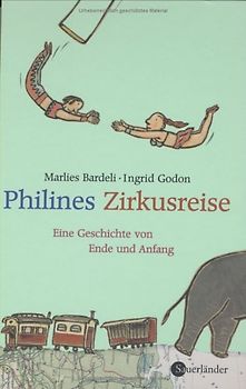Philines Zirkusreise. Eine Geschichte von Ende und Anfang