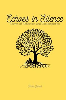 Echoes in the Silence: Poems of Reflection and Contemplation