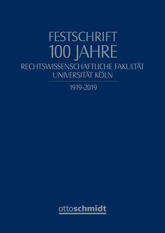 Festschrift 100 Jahre Rechtswissenschaftliche Fakultät Universität Köln