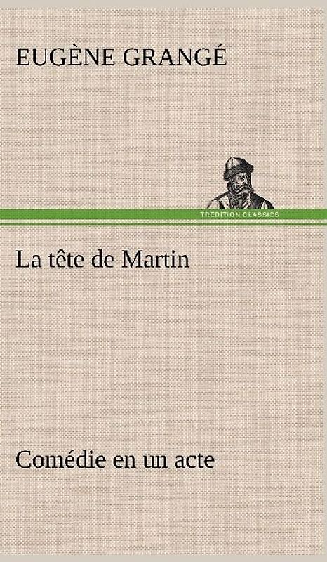 La tête de Martin Comédie en un acte