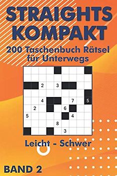 Straights Rätselheft: 200 Stradoku Rätsel für Anfänger und Profis mit Str8ts in leicht, mittel & schwer im Taschenbuch (Straights Taschenbuch)