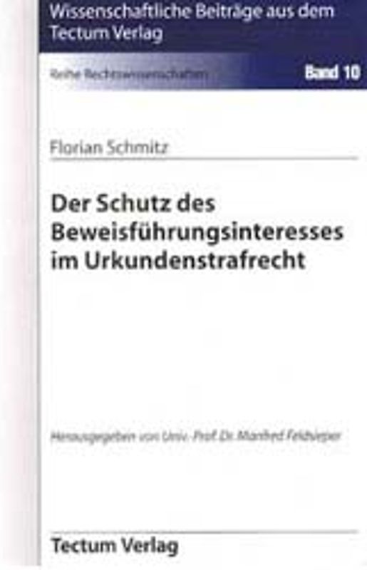 Der Schutz des Beweisführungsinteresses im Urkundenstrafrecht