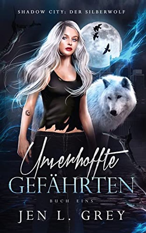 Unverhoffte Gefährten (Shadow City: Die Silberwolf Serie, Band 1)