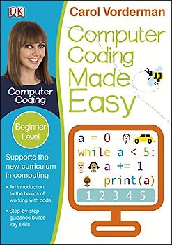 Computer Coding Made Easy, Ages 7-11 (Key Stage 2): Beginner Level Python Computer Coding Exercises (Made Easy Workbooks)