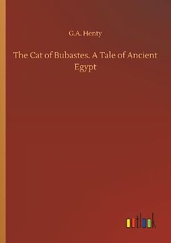 The Cat of Bubastes. A Tale of Ancient Egypt