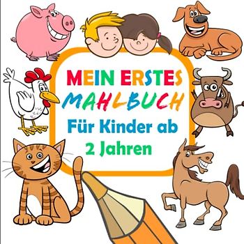 Mein erstes Malbuch für Kinder ab 2 Jahren - Wunderschönes Ausmalbuch für Kleinkinder mit vielen schönen Motiven zum Kritzeln und Ausmalen.: Kinder ... und Gebäuden für kreative Mädchen und Jungen