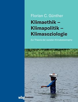 Klimaethik – Klimapolitik – Klimasoziologie