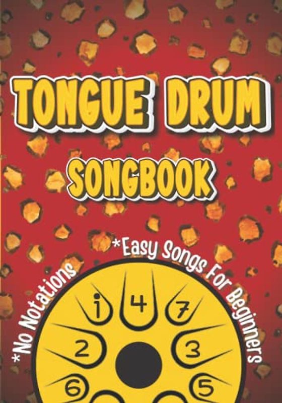 Tongue Drum Songbook: Play by Numbers. Easy Songs for Complete Beginners