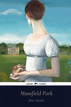 Mansfield Park: Dolphin Classics - Illustrated Edition