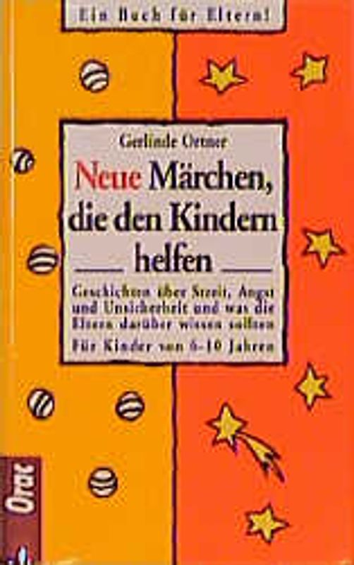 Neue Märchen, die den Kindern helfen. Für Kinder von 6-10 Jahren. Ein Buch für Eltern