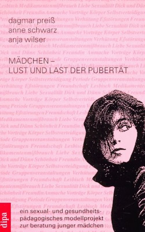 Mädchen - Lust und Last der Pubertät. Ein sexual- und gesundheitspolitisches Modellprojekt zur Beratung junger Mädchen