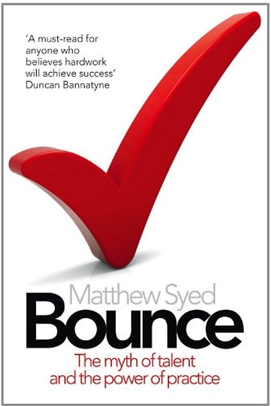 Bounce: Beckham, Serena, Mozart and the Science of Success - Matthew Syed