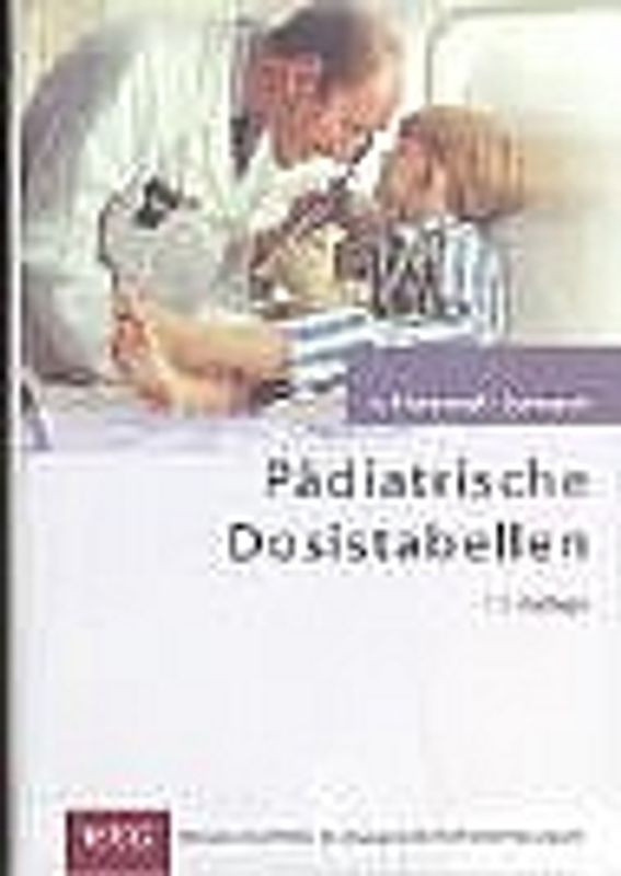 Pädiatrische Dosistabellen. Mittlere Gebrauchsdosen kinderärztlich verwendeter Arzneimittel