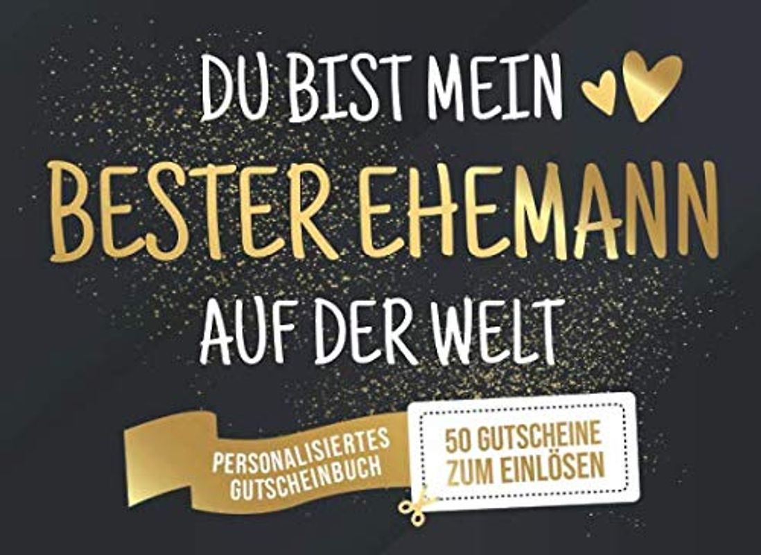 Du Bist Mein Bester Ehemann Auf Der Welt - Personalisiertes Gutscheinbuch - 50 Gutscheine: Gutscheinheft zum selber Ausfüllen und Verschenken - 25 ... Geburtstag oder als Geschenk zum Jahrestag
