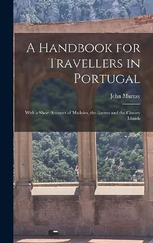 A Handbook for Travellers in Portugal