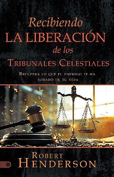 Recibiendo La Liberación De Los Tribunales Celestiales