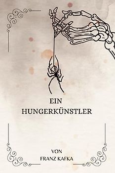 EIN HUNGERKÜNSTLER VON FRANZ KAFKA: ( GERMAN EDITION )