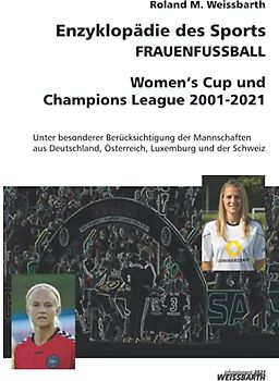 FRAUENFUSSBALL – Women's Cup und Champions League 2001-2021: Enzyklopädie des Sports