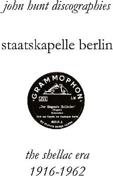 Staatskapelle Berlin. the Shellac Era 1916-1962.