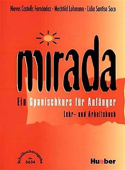 Mirada. Ein Spanischkurs für Anfänger / Lehr- und Arbeitsbuch. Lehr- und Arbeitsbuch - Schulbuchausgabe Österreich
