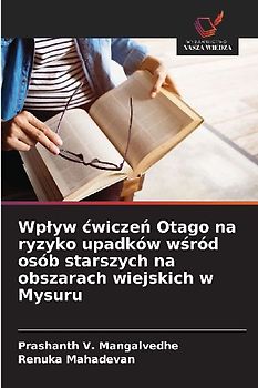 Wp¿yw ¿wicze¿ Otago na ryzyko upadków w¿ród osób starszych na obszarach wiejskich w Mysuru