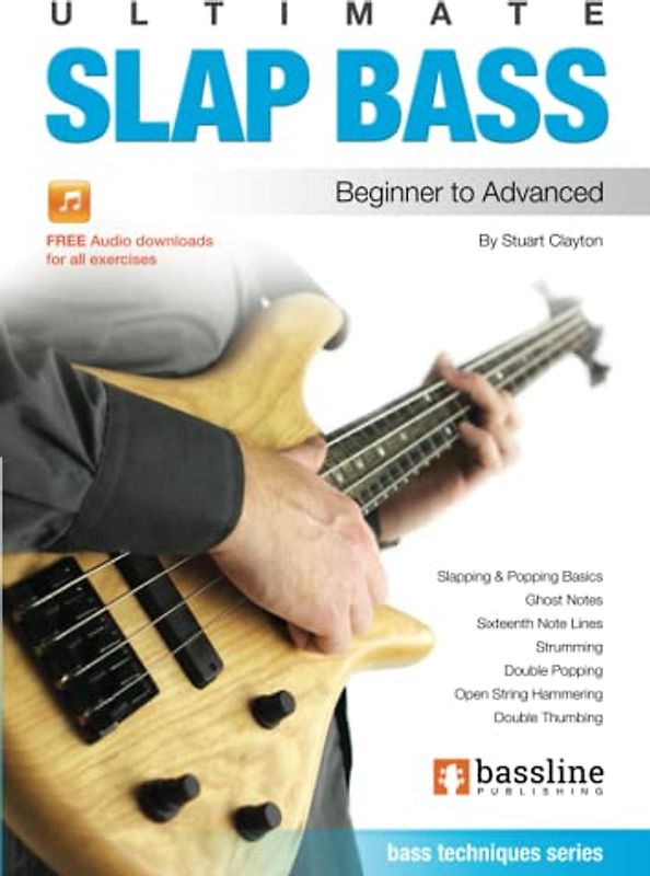 Ultimate Slap Bass: Bass Techniques: Beginner to Advanced (Bass Guitar Techniques Series by Stuart Clayton, Band 8)