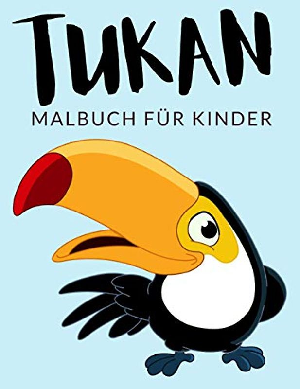 Tukan malbuch für kinder: Tukan Malbücher für Kinder, Über 40 Seiten zum Ausmalen, Perfekte Malvorlagen für Jungen, Mädchen und Kinder im Alter von ... Spaß garantiert! (Tukan Färbung, Band 1)
