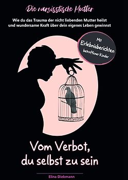 Narzisstische Mutter — Vom Verbot, du selbst zu sein