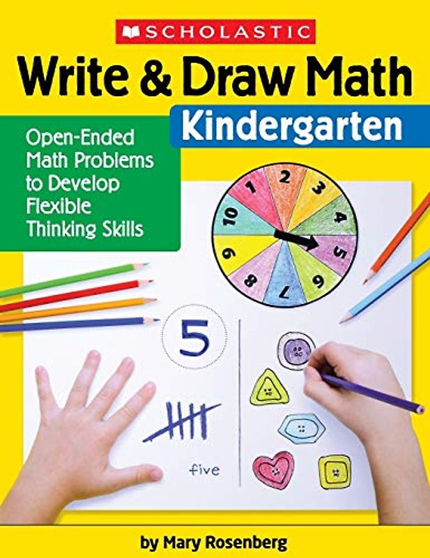 Write & Draw Math: Kindergarten: Open-Ended Math Problems to Develop Flexible Thinking Skills