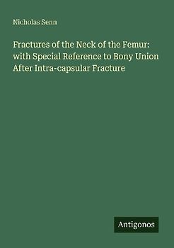 Fractures of the Neck of the Femur: with Special Reference to Bony Union After Intra-capsular Fracture