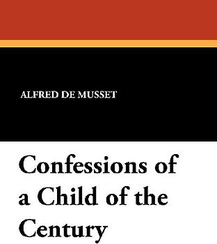 Confessions of a Child of the Century
