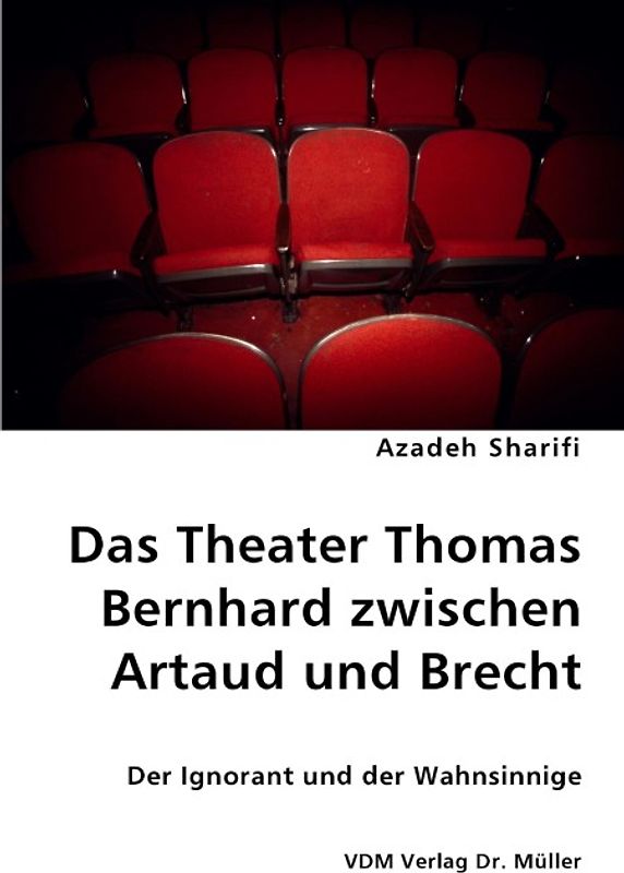 Das Theater Thomas Bernhard zwischen Artaud und Brecht