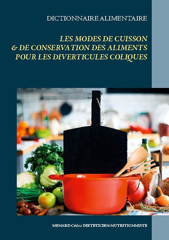 Dictionnaire des modes de cuisson et de conservation des aliments pour les diverticules coliques