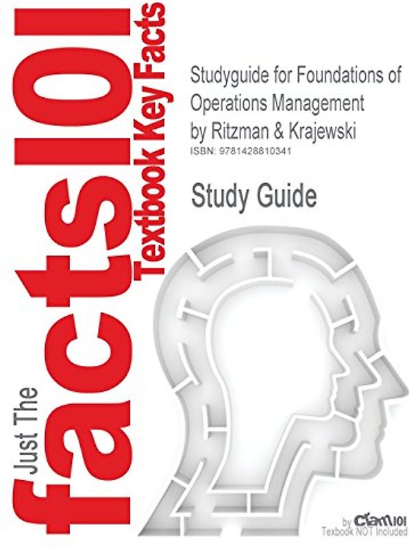 Outlines & Highlights for Foundations of Operations Management by Ritzman- 1st Edition Ritzman and Krajewski