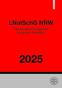 Landesnaturschutzgesetz Nordrhein-Westfalen - LNatSchG NRW 2025