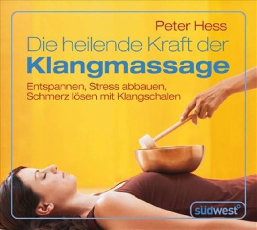 Die heilende Kraft der Klangmassage CD